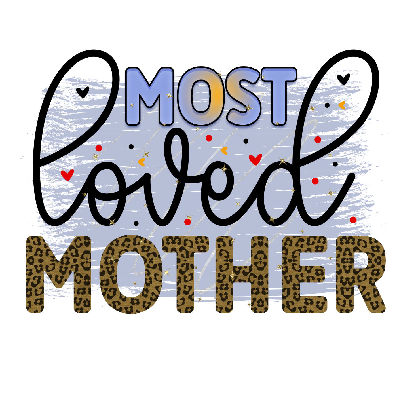Most Loved Mother Design - DTF Ready To Press