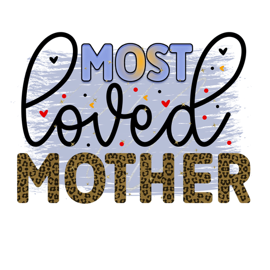 Most Loved Mother Design - DTF Ready To Press