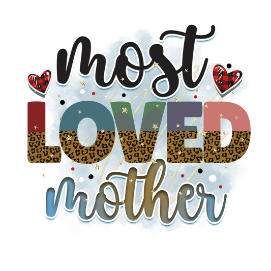 Most Loved Mother Design - DTF Ready To Press