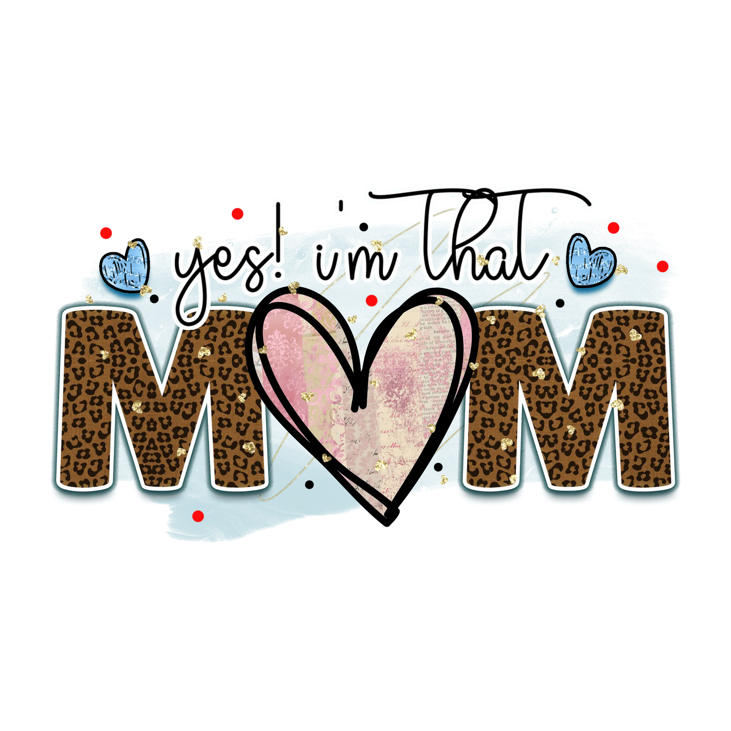 Yes I'm That Mom Design - DTF Ready To Press