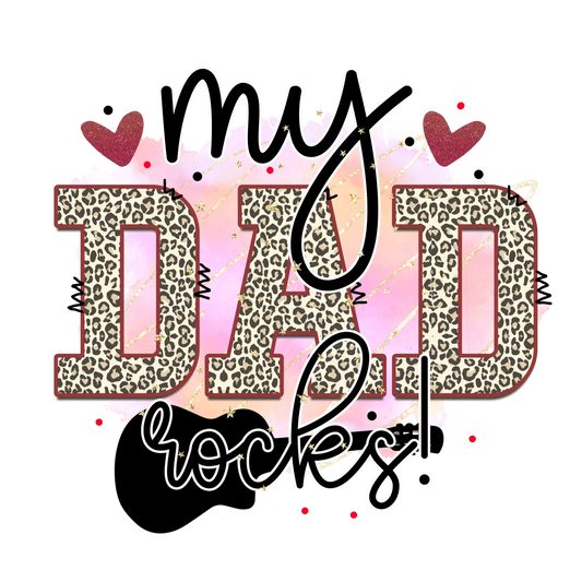My Dad Rocks Design - DTF Ready To Press