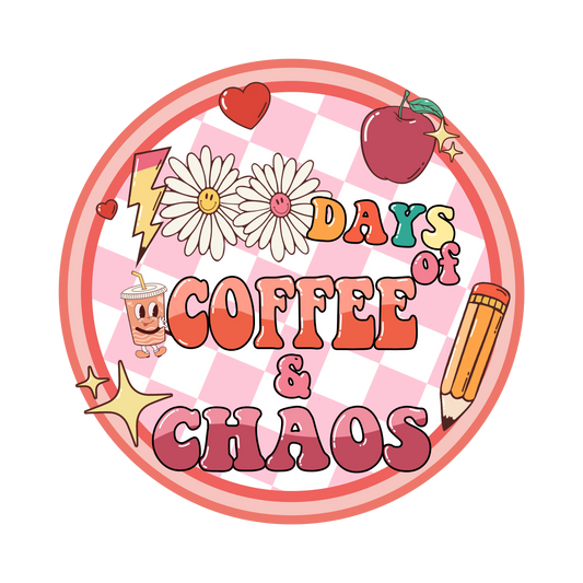 100 Days Of Coffee Chaos Design - DTF Ready To Press