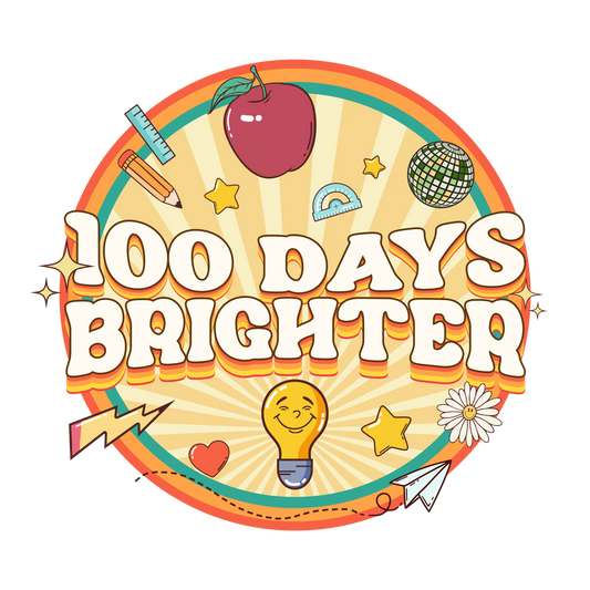 100 Days Brighter Design - DTF Ready To Press