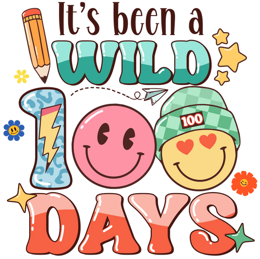 It's Been a Wild 100 Days Design - DTF Ready To Press