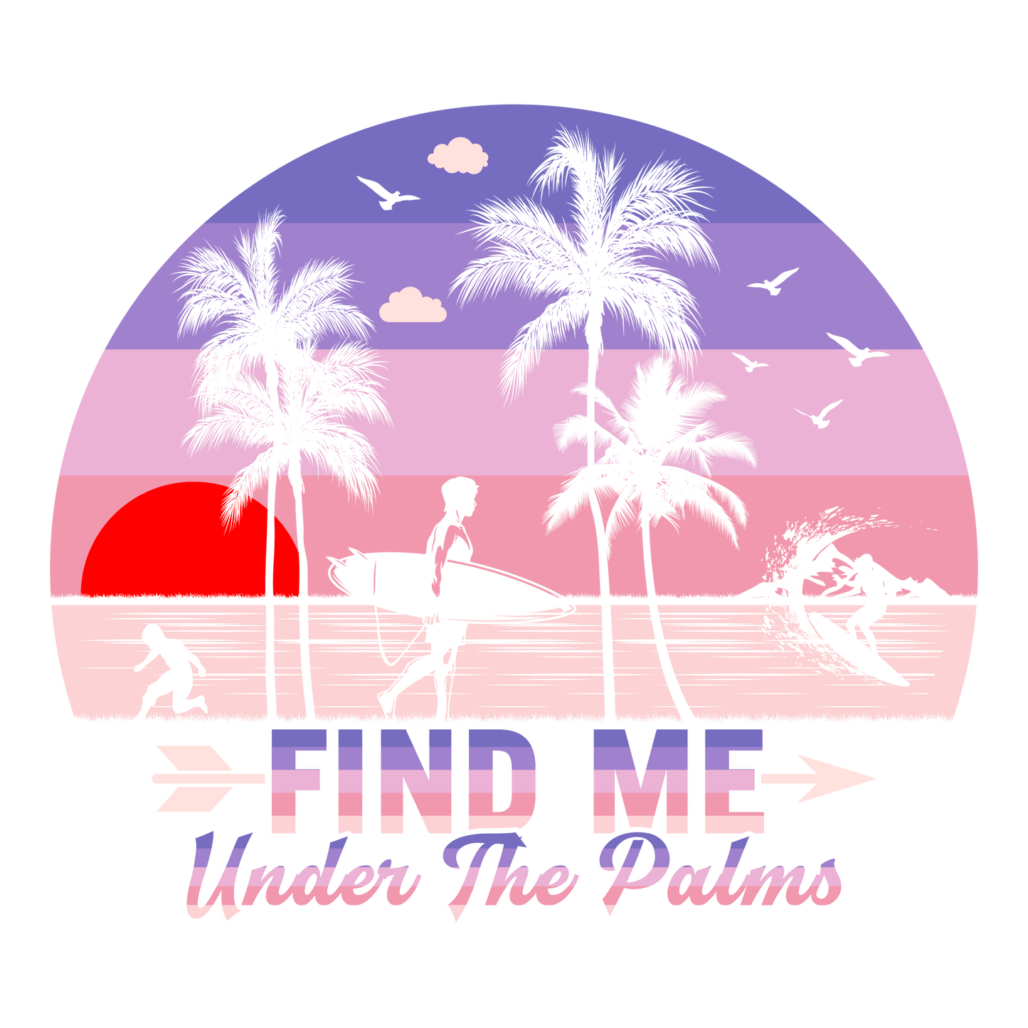 Find Me Under The Palms Design - DTF Ready To Press