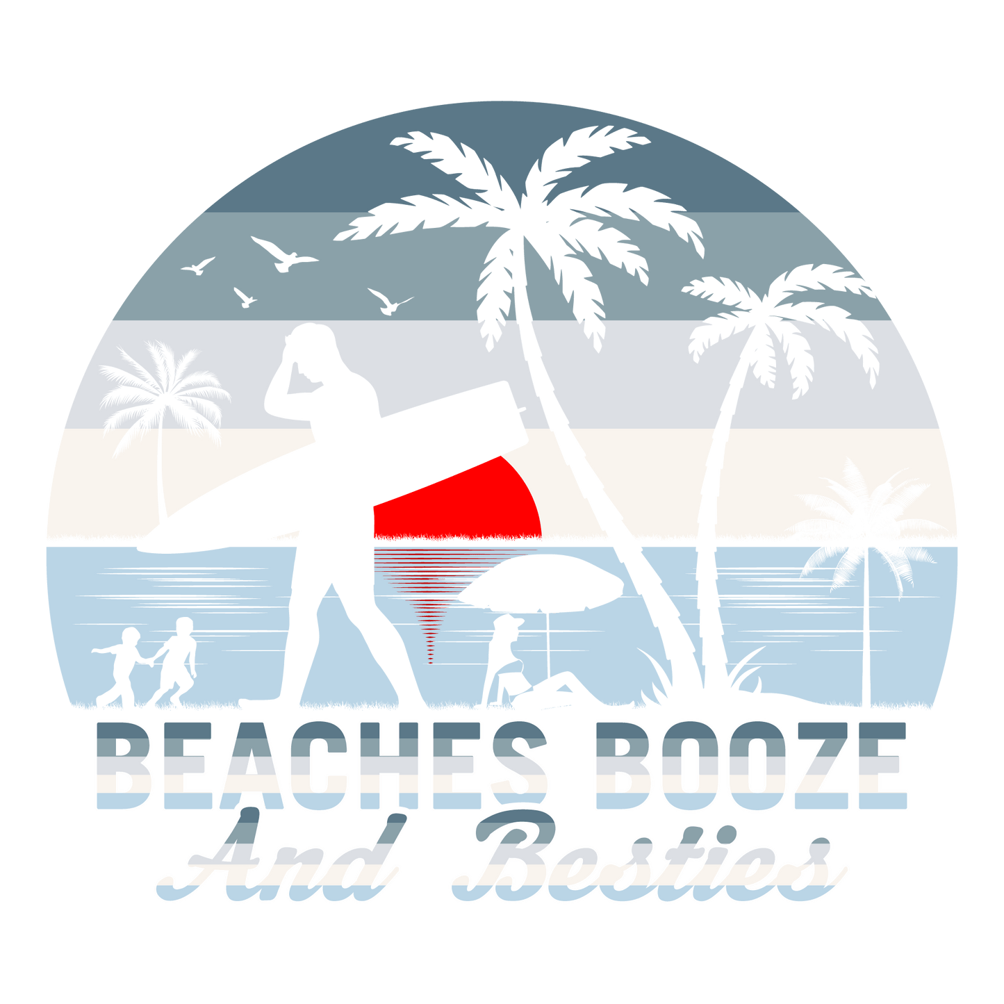 Beaches Booze And Besties Design - DTF Ready To Press
