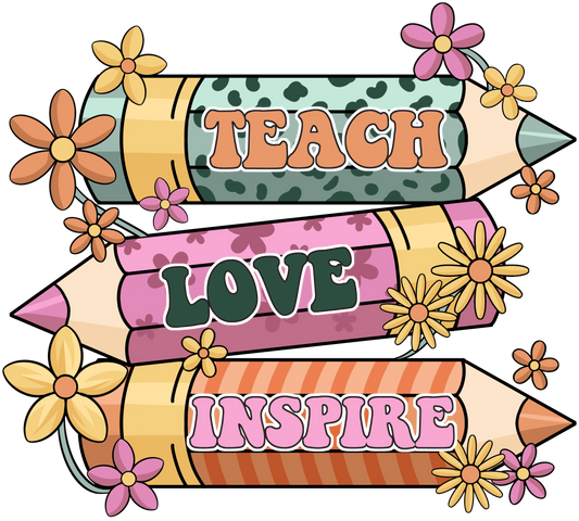 Teach Love Inspire Design - DTF Ready To Press