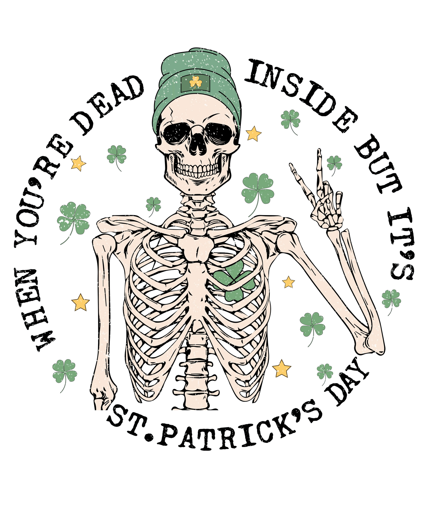 When You're Dead Inside But It's St Patrick's Day Design - DTF Ready To Press
