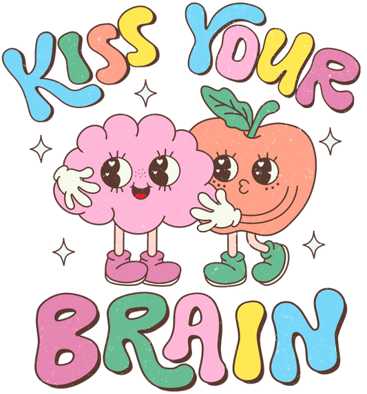 Kiss Your Brain Design - DTF Ready To Press