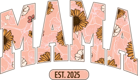 EST 2025 Mama Design - DTF Ready To Press
