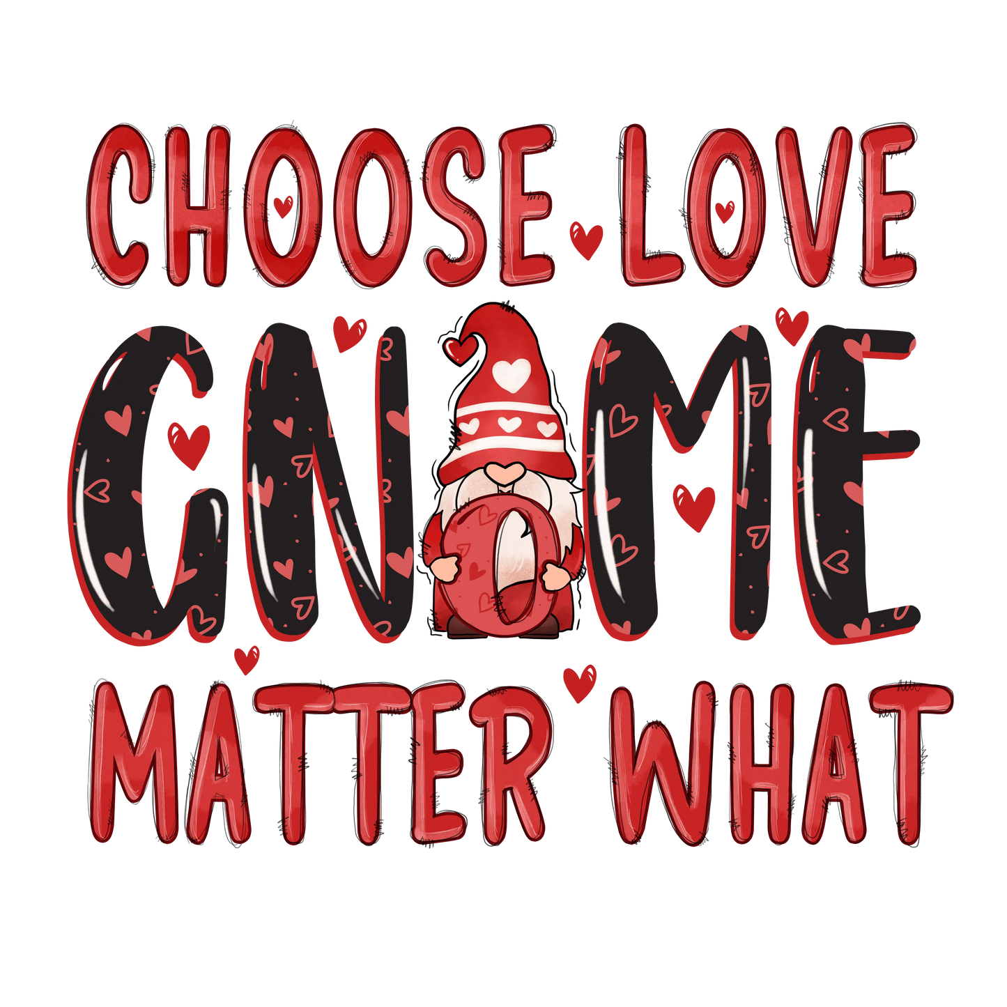 Choose Love Gnome Matter What Valentine's Day Design - DTF Ready To Press