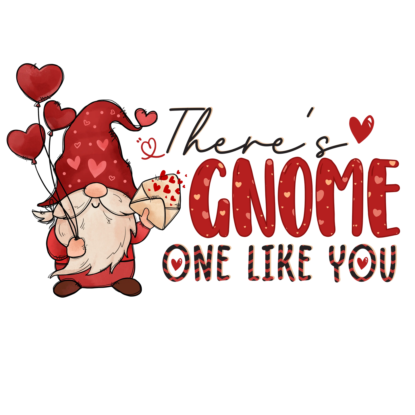 There's Gnome One Like You Valentine's Day Design - DTF Ready To Press