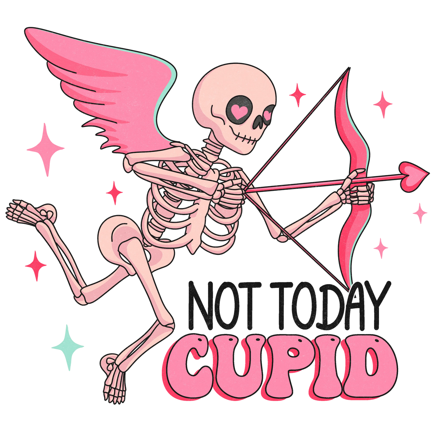 Not Today Cupid Valentine's Day Party Design - DTF Ready To Press