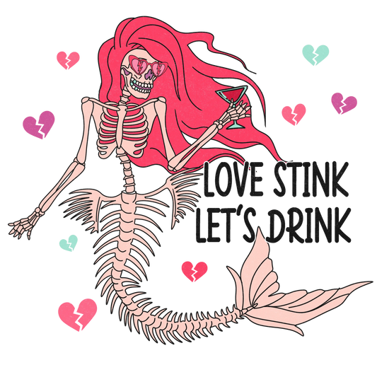 Love Stink Let's Drink Valentine's Day Design - DTF Ready To Press