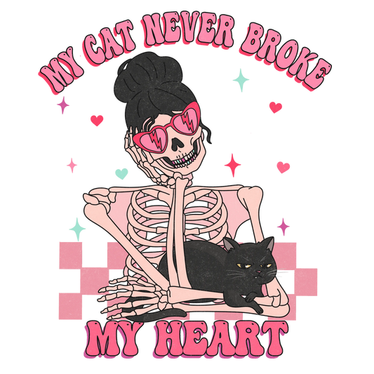 My Cat Never Broke My Heart Valentine's Day Design - DTF Ready To Press