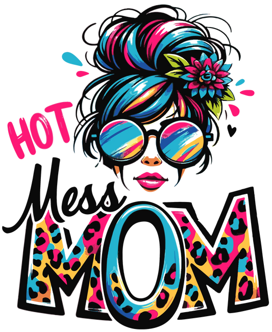 Hot Mess Mom Design - DTF Ready To Press
