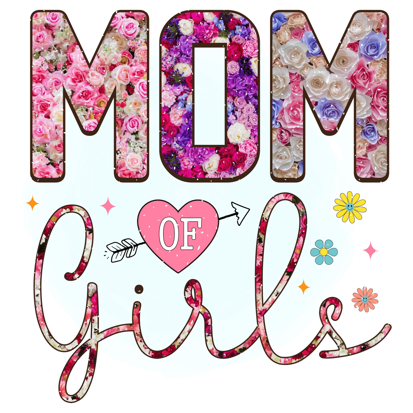 Mom Of Girls Design - DTF Ready To Press