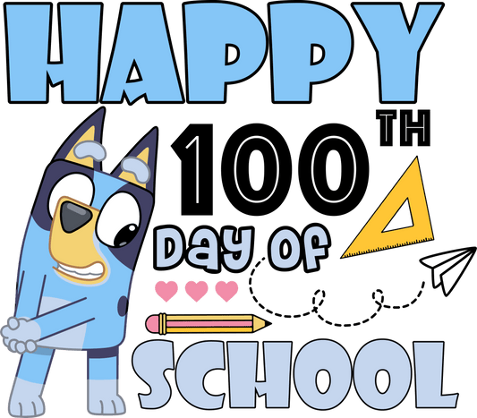 Bluey Happy 100th Day Of School Design - DTF Ready To Press
