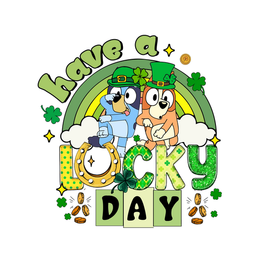 Patrick's Day Bluey Have A Lucky Day - DTF Ready To Press