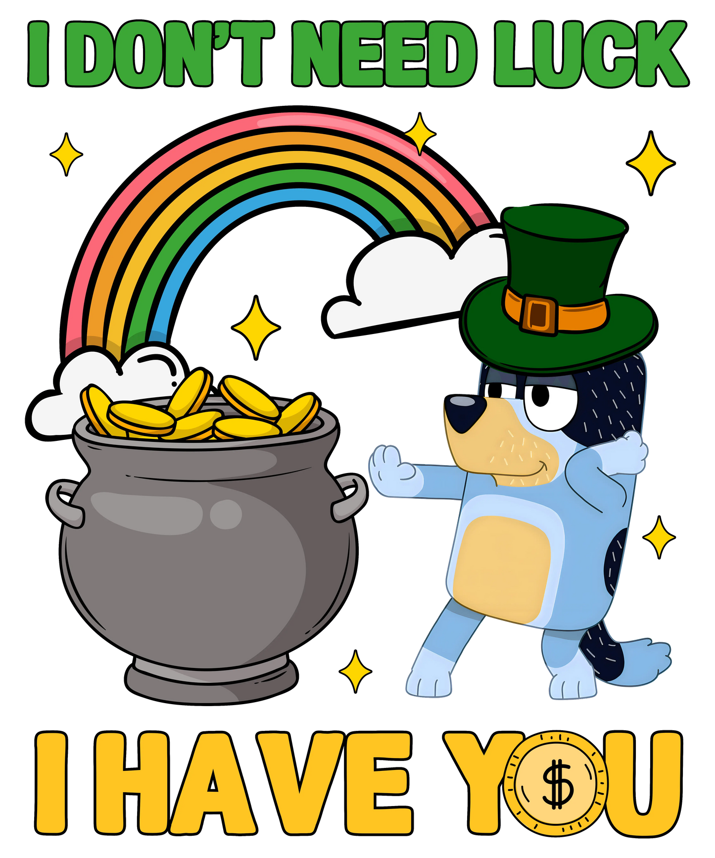 I Don't Need Luck I Have You Bluey- DTF Ready To Press
