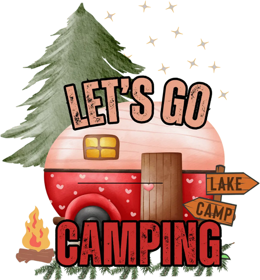Let's Go Camping  Design - DTF Ready To Press