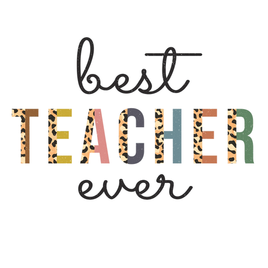 Best Teacher Ever Design - DTF Ready To Press