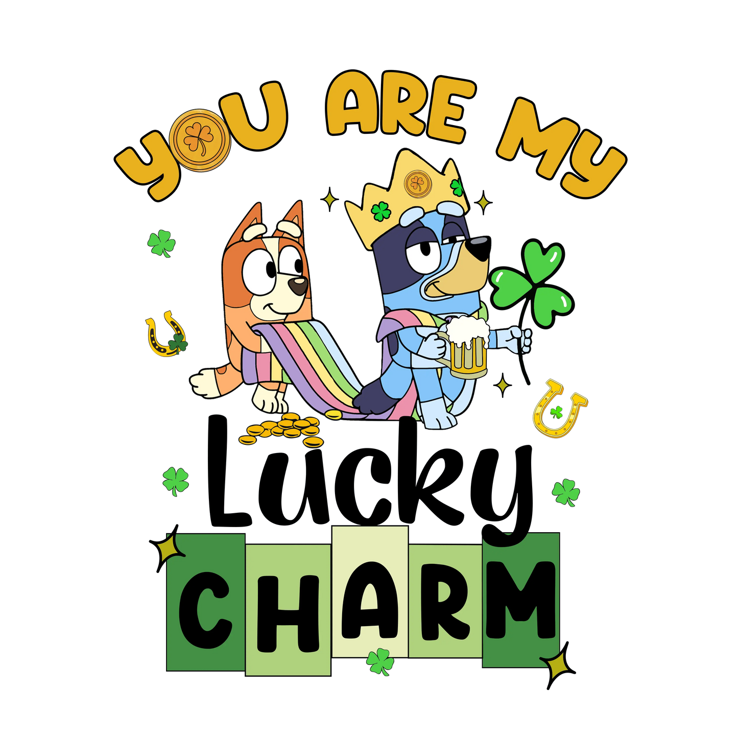 You Are My Lucky Charm Bluey - DTF Ready To Press
